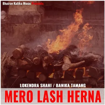 Mero Lash Herna by Lokendra Shahi