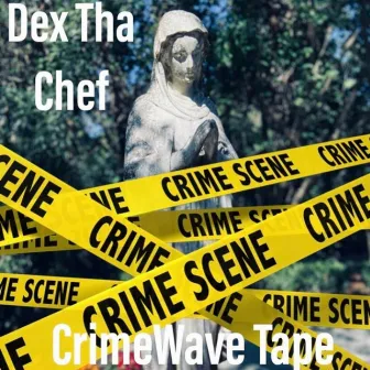 CrimeWave Tape by Dex Tha Chef