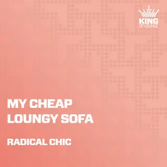 My Cheap Loungy Sofa by Radical Chic