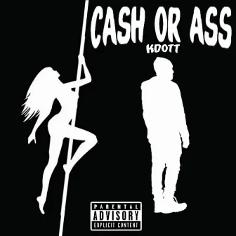 Cash or A$$ by Kdott