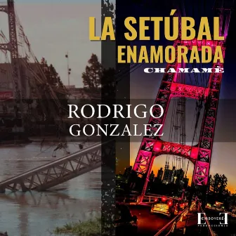 La Setubal Enamorada by Rodrigo Gonzalez