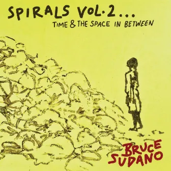 Spirals, Vol. 2: Time & the Space in Between by Bruce Sudano