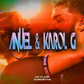 Anuel & Karol G by Euro$tar