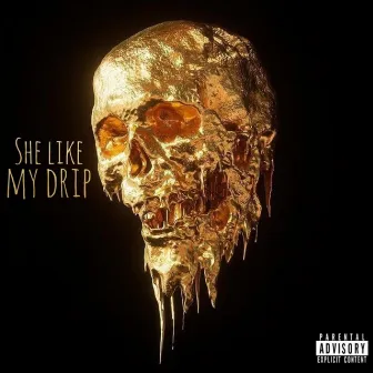 She Like My Drip by Bare Ellis