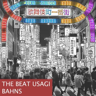 Bahns by The Beat Usagi