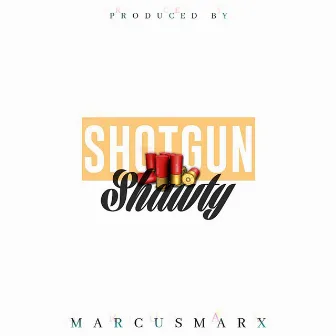 Shotgun Shawty by Marcus MarX