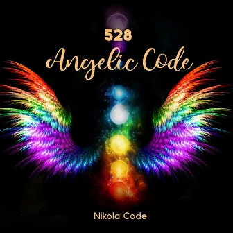 528 Angelic Code: Repairs DNA Healing Code, Manifest Miracles, Release Negative Energy by Nikola Code