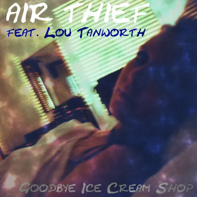 Goodbye Ice Cream Shop (feat. Lou Tanworth)