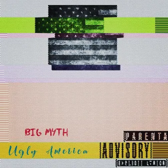 Ugly America by Big Myth