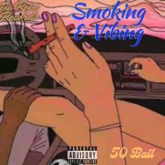 Smoking & Vibing -EP by 50 Ball