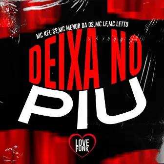 Deixa no Piu by Mc LF