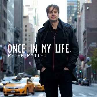 Once in My Life by Peter Mattei