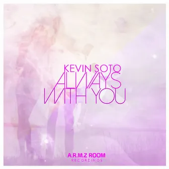 Always with You by Kevin Soto