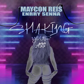 Shaking Your Ass by Enrry Senna