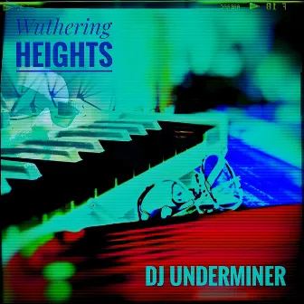 Wuthering Heights by DJ Underminer