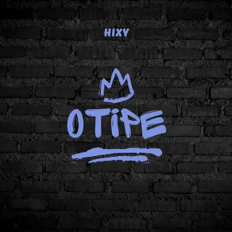 Otipe by Hixy