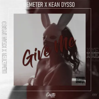 Give Me by KEAN DYSSO