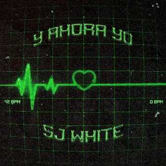 Y AHORA YO by SJ White