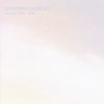 Archive: 2003-2006 by Department Of Eagles