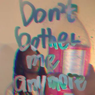 Don't Bother Me Anymore by Nobi