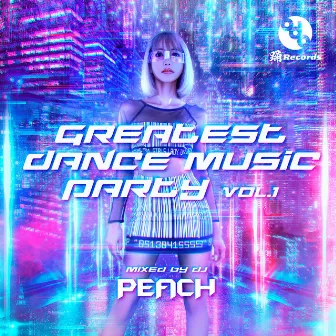 GREATEST DANCE MUSIC PARTY vol.1 (Mixed by DJ PEACH) by DJ PEACH