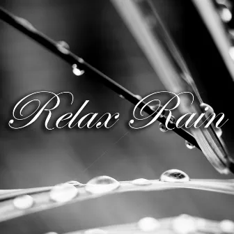 Relax Rain by Sleep Sounds of Nature