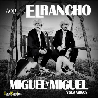 Aqui En El Rancho by Miguel Y Miguel