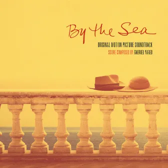 By The Sea (Original Motion Picture Soundtrack) by Gabriel Yared