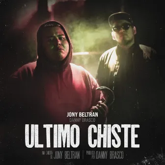 Ultimo Chiste by Danny Brasco