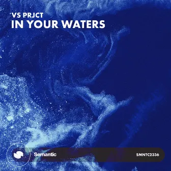 In Your Waters by VS Prjct