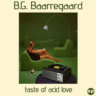 Taste Of Acid Love by B.G. Baarregaard