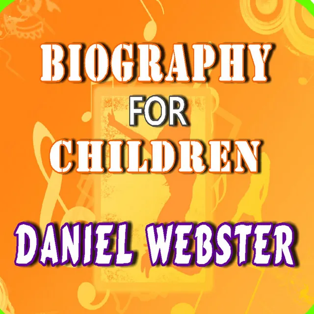 Biography for Children: Daniel Webster