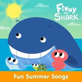 Fun Summer Songs With Finny The Shark by Finny the Shark