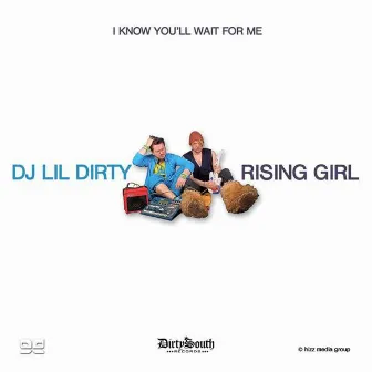 I Know You'll Wait for Me by Lil Dirty