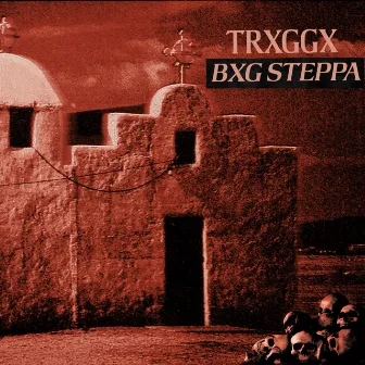 BXG STEPPA by TRXGGX