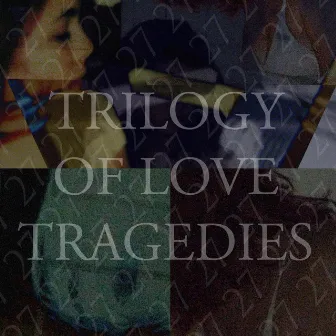 Trilogy of Love Tragedies by FUCKYOUVENDETTA