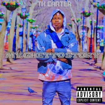 MY GHETTO STORY by Tk Carter