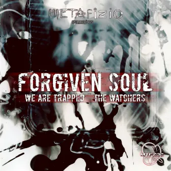 We Are Trapped / The Watchers by Forgiven Soul