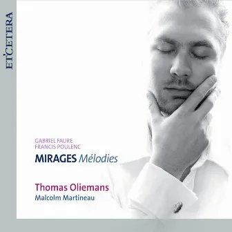 Faure & Poulenc: Mirages Mélodies by Thomas Oliemans