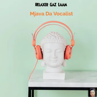 Relaxer Gaz Laam by Mjava Da Vocalist