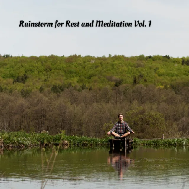 Rainstorm for Rest and Meditation Vol. 1