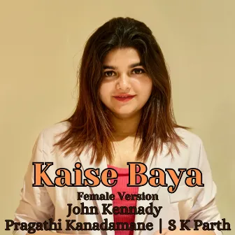 Kaisa Baya (Female Version) by Pragathi Kanadamane