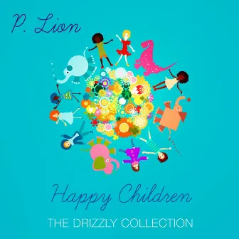 Happy Children (The Drizzly Collection) by P. Lion