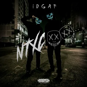 IDGAF by NTXC