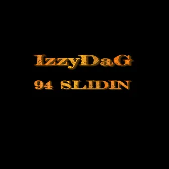 94 Slidin by Izzy Da G