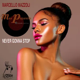 Never Gonna Stop by Max Paparella Organization