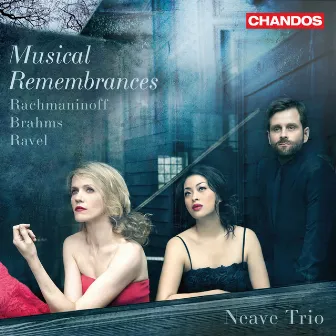 Musical Remembrances - Rachmaninoff Brahms Ravel Piano Trios by Neave Trio