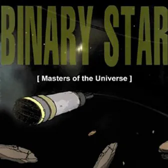 Masters of the Universe by Binary Star