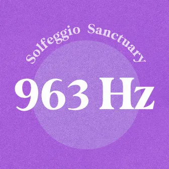 963 Hz by Solfeggio Sanctuary