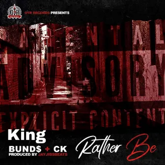 Rather Be by King Bund$